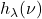 h_{\lambda}(\nu)